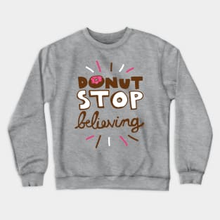 Funny Dont Stop Believing with Donuts Crewneck Sweatshirt